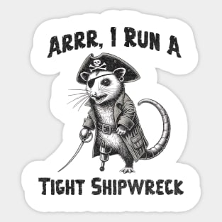 I Run  A Tight Shipwreck, funny possum Pirate humor Arrr Sticker